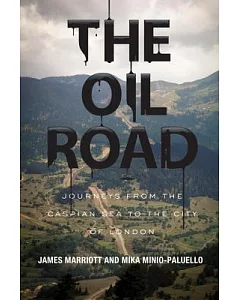 The Oil Road: Journeys from the Caspian Sea to the City of London