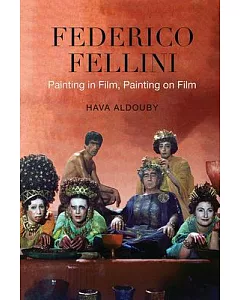 Federico Fellini: Painting in Film, Painting on Film