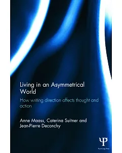 Living in an Asymmetrical World: How Writing Direction Affects Thought and Action