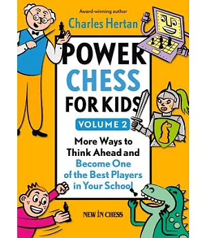 Power Chess for Kids: More Ways to Think Ahead and Become One of the Best Players in Your School