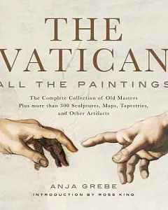 The Vatican: All the Paintings: The Complete Collection of Old Masters, Plus More Than 300 Sculptures, Maps, Tapestries, and Oth