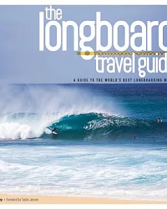 The Longboard Travel Guide: A Guide to the World’s Best Longboarding Waves