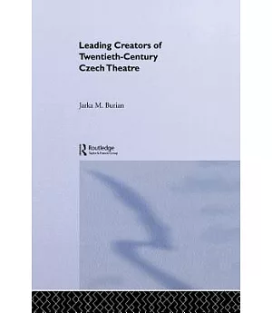 Leading Creators of Twentieth-Century Czech Theatre