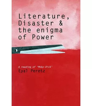 Literature, Disaster, and the Enigma of Power: A Reading of ’Moby-Dick’