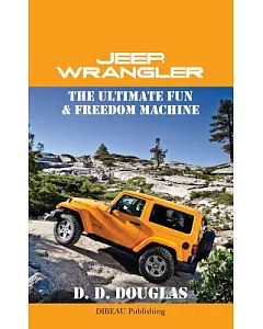 Jeep Wrangler: The Ultimate Fun and Freedom Machine