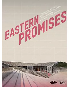 Eastern Promises: Contemporary Architecture and Spatial Practices in East Asia