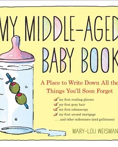 My Middle-Aged Baby Book: A Place to Write Down All the Things You’ll Soon Forget