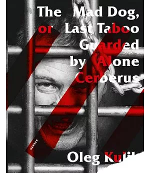 Oleg Kulik: The Mad Dog, or Last Taboo Guarded by Alone Cerberus