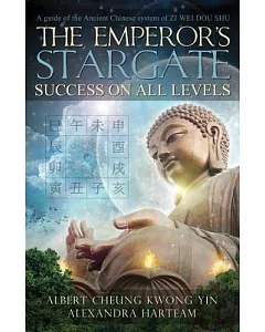 The Emperor’s Stargate: Success on All Levels: A Guide to the Ancient Chinese System of Zi Wei Dou Shu