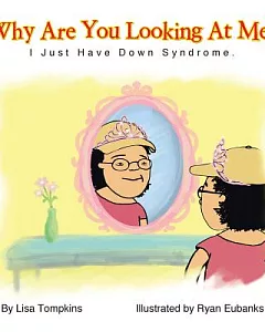 Why Are You Looking at Me?: I Just Have Down Syndrome.
