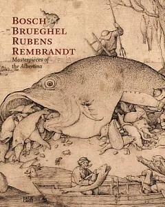 Bosch Brueghel Rubens Rembrandt: Masterpieces of the Albertina