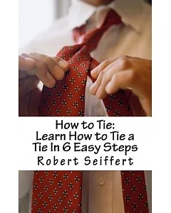 How to Tie: Learn How to Tie a Tie in 6 Easy Steps