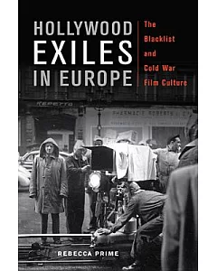 Hollywood Exiles In Europe: The Blacklist and Cold War Film Culture