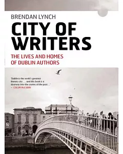 City of Writers: From Behan to Wild-The Lives and Homes of Dublin Authors