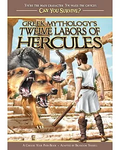 Greek Mythology’s Twelve Labors of Hercules: A Choose Your Path Book