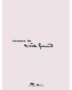 Carnets De Gisèle Freund
