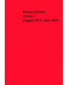 robert Overby: 336 to 1 August 1973-July 1969