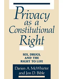 Privacy As a Constitutional Right: Sex, Drugs, and the Right to Life