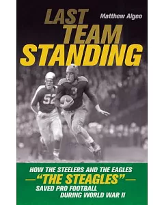 Last Team Standing: How the Steelers and the Eagles- 