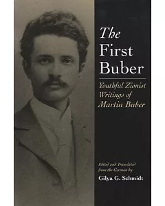 The First Buber: Youthful Zionist Writings of Martin Buber