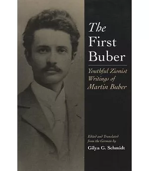 The First Buber: Youthful Zionist Writings of Martin Buber