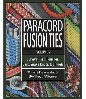 Paracord Fusion Ties: Survival Ties, Pouches, Bars, Snake Knots, & Sinnets