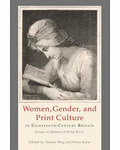 Women, Gender, and Print Culture in Eighteenth-Century Britain: Essays in Memory of Betty Rizzo