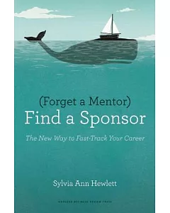 Forget a Mentor, Find a Sponsor: The New Way to Fast-Track Your Career