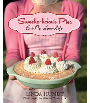 Sweetie-licious Pies: Eat Pie, Love Life