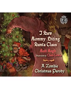 I Saw Mommy Biting Santa Claus: A Zombie Christmas Parody