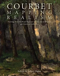 Courbet: Mapping Realism : Paintings from the Royal Museums of Fine Arts of Belgium and American Collections
