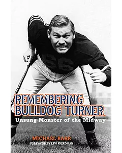 Remembering Bulldog Turner: Unsung Monster of the Midway