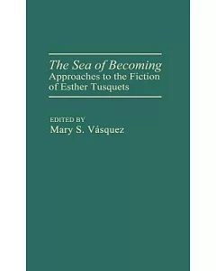 The Sea of Becoming: Approaches to the Fiction of Esther Tusquets