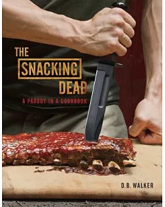 The Snacking Dead: A Parody in a Cookbook