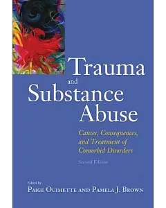 Trauma and Substance Abuse: Causes, Consequences, and Treatment of Comorbid Disorfers