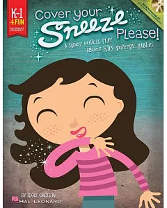 Cover Your Sneeze, Please!: A Short Musical Play About Kids’ Healthy Habits