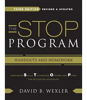 The Stop Program: Innovative Skills, Techniques, Options, and Plans for Better Relationships: Handouts and Homework