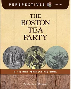 The Boston Tea Party: A History Perspectives Book