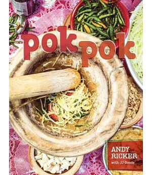 Pok Pok: Food and Stories from the Streets, Homes, and Roadside Restaurants of Thailand