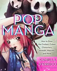 Pop Manga: How to Draw the Coolest, Cutest Characters, Animals, Mascots, and More