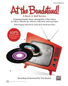 At the Bandstand!: A Rock ’n’ Roll Review Featuring Popular Music Arranged for 2-part Voices: Teacher’s Handbook