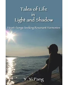 Tales of Life in Light and Shadow: Heart-songs Seeking Resonant Harmonies