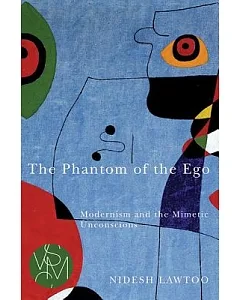 The Phantom of the Ego: Modernism and the Mimetic Unconscious