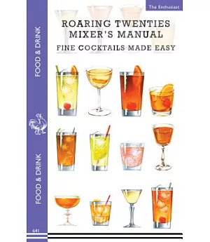 Roaring Twenties Mixer’s Manual, Fine Cocktails Made Easy: 68 Popular Prohibition Era Drink Recipes, Party Tips and Games, How t
