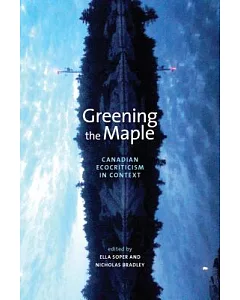 Greening the Maple: Canadian Ecocriticism in Context