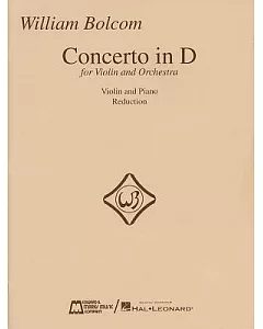 William Bolcom Concerto in D for Violin and Orchestra: Violin and Piano Reduction