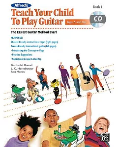 Alfred’s Teach Your Child to Play Guitar 1: The Easiest Guitar Method Ever!