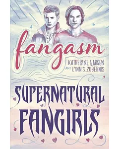 Fangasm: Supernatural Fangirls