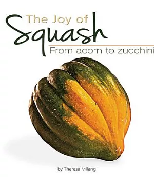 The Joy of Squash: From Acorn to Zucchini