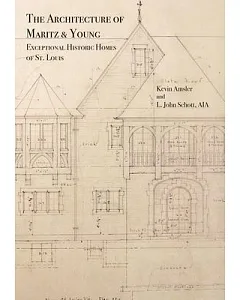 The Architecture of Maritz & Young: Exceptional Historic Homes of St. Louis